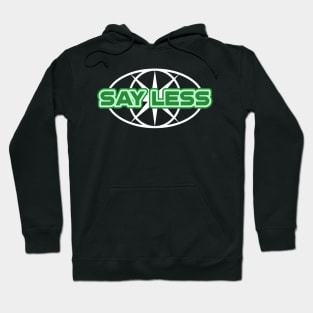 SAY LESS T-shirt Design (Green) Hoodie